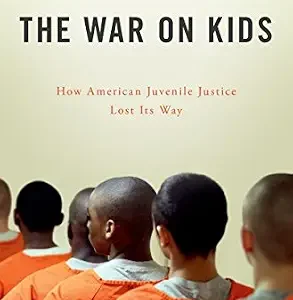 خرید و دانلود نسخه کامل کتاب زبان اصلی The War on Kids: How American Juvenile Justice Lost Its Way PDF | دانلود کتاب خارجی