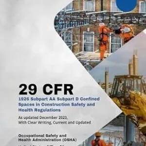 خرید و دانلود نسخه کامل کتاب زبان اصلی 29 CFR Part 1926 Subpart AA Subpart D Confined Spaces in Construction Safety and Health Regulations: As Updated December 2023, With Clear Writing, Current and Updated PDF | دانلود کتاب خارجی