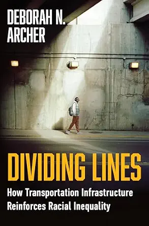 خرید و دانلود نسخه کامل کتاب زبان اصلی Dividing Lines: How Transportation Infrastructure Reinforces Racial Inequality PDF | دانلود کتاب خارجی_6aa5786c4379e.webp خرید و دانلود نسخه کامل کتاب زبان اصلی Dividing Lines: How Transportation Infrastructure Reinforces Racial Inequality PDF | دانلود کتاب خارجی