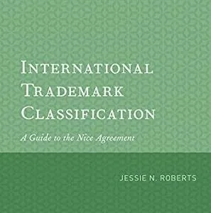 خرید و دانلود نسخه کامل کتاب زبان اصلی International Trademark Classification: A Guide to the Nice Agreement | دانلود کتاب خارجی
