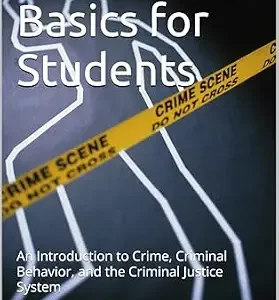 خرید و دانلود نسخه کامل کتاب زبان اصلی Criminology Basics for Students: An Introduction to Crime, Criminal Behavior, and the Criminal Justice System (Criminology Essentials for Students Book 1) PDF | دانلود کتاب خارجی