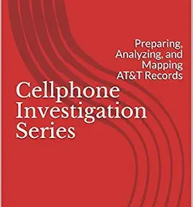 خرید و دانلود نسخه کامل کتاب زبان اصلی Cellphone Investigation Series: Preparing, Analyzing, and Mapping AT&T Records (Cell Phone Investigation Series: Carrier Records Book 1) PDF | دانلود کتاب خارجی