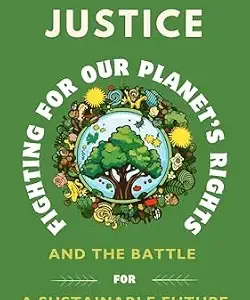 خرید و دانلود نسخه کامل کتاب زبان اصلی Green Justice – Fighting for Our Planet’s Rights: Exploration of Environmental Law, Global Policies, and the Battle for a Sustainable Future (Books That Fight Back Series) PDF | دانلود کتاب خارجی