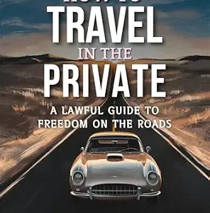 خرید و دانلود نسخه کامل کتاب زبان اصلی How to Travel in the Private: A Lawful Guide to Freedom on the Roads PDF | دانلود کتاب خارجی
