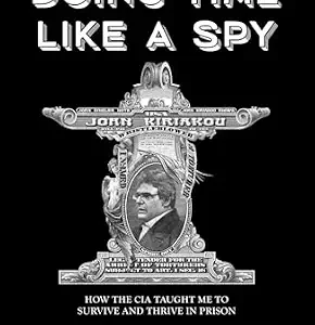 خرید و دانلود نسخه کامل کتاب زبان اصلی Doing Time Like A Spy: How the CIA Taught Me to Survive and Thrive in Prison PDF | دانلود کتاب خارجی