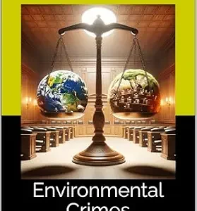 خرید و دانلود نسخه کامل کتاب زبان اصلی Environmental Crimes: Illegal Activities That Harm Our Planet (Crime Unraveled: The Intricacies of Criminology Book 19) PDF | دانلود کتاب خارجی
