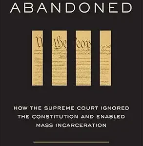 خرید و دانلود نسخه کامل کتاب زبان اصلی Justice Abandoned: How the Supreme Court Ignored the Constitution and Enabled Mass Incarceration PDF | دانلود کتاب خارجی