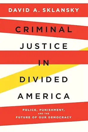 خرید و دانلود نسخه کامل کتاب زبان اصلی Criminal Justice in Divided America: Police, Punishment, and the Future of Our Democracy PDF | دانلود کتاب خارجی_6aa8f7414cdfa.webp خرید و دانلود نسخه کامل کتاب زبان اصلی Criminal Justice in Divided America: Police, Punishment, and the Future of Our Democracy PDF | دانلود کتاب خارجی