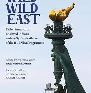 خرید و دانلود نسخه کامل کتاب زبان اصلی Wild Wild East: Exiled Americans, Enslaved Indians and the Systemic Abuse of the H-1B Visa Programme PDF | دانلود کتاب خارجی