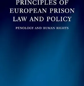 خرید و دانلود نسخه کامل کتاب زبان اصلی Principles of European Prison Law and Policy: Penology and Human Rights PDF | دانلود کتاب خارجی