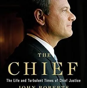 خرید و دانلود نسخه کامل کتاب زبان اصلی The Chief: The Life and Turbulent Times of Chief Justice John Roberts PDF | دانلود کتاب خارجی