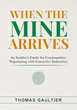 خرید و دانلود نسخه کامل کتاب زبان اصلی When the Mine Arrives: An Insider’s Guide for Communities Negotiating with Extractive Industries (Social Accord Architecture Series) PDF | دانلود کتاب خارجی_6aae562029e5d.webp خرید و دانلود نسخه کامل کتاب زبان اصلی When the Mine Arrives: An Insider’s Guide for Communities Negotiating with Extractive Industries (Social Accord Architecture Series) PDF | دانلود کتاب خارجی