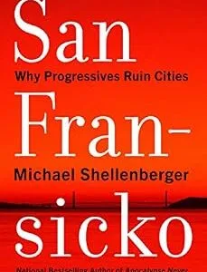 خرید و دانلود نسخه کامل کتاب زبان اصلی San Fransicko: Why Progressives Ruin Cities PDF | دانلود کتاب خارجی