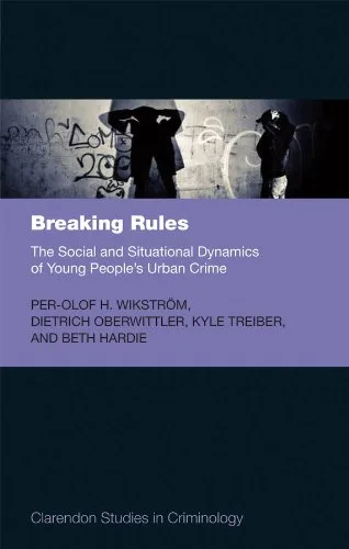 خرید و دانلود نسخه کامل کتاب زبان اصلی Breaking Rules: The Social and Situational Dynamics of Young People’s Urban Crime (Clarendon Studies in Criminology) Illustrated Edition PDF | دانلود کتاب خارجی_6aac4faebe783.jpeg خرید و دانلود نسخه کامل کتاب زبان اصلی Breaking Rules: The Social and Situational Dynamics of Young People’s Urban Crime (Clarendon Studies in Criminology) Illustrated Edition PDF | دانلود کتاب خارجی