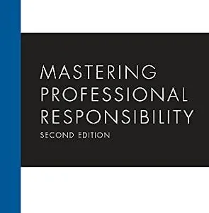 خرید و دانلود نسخه کامل کتاب زبان اصلی Mastering Professional Responsibility, Second Edition (Carolina Academic Press Mastering Series) PDF | دانلود کتاب خارجی