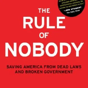 خرید و دانلود نسخه کامل کتاب زبان اصلی The Rule of Nobody: Saving America from Dead Laws and Broken Government Reprint Edition PDF | دانلود کتاب خارجی