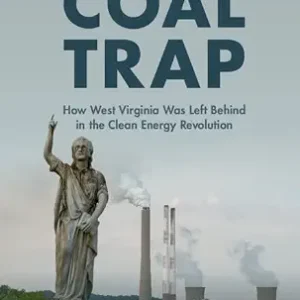 خرید و دانلود نسخه کامل کتاب زبان اصلی The Coal Trap: How West Virginia Was Left Behind in the Clean Energy Revolution PDF | دانلود کتاب خارجی