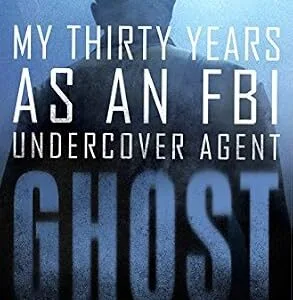 خرید و دانلود نسخه کامل کتاب زبان اصلی Ghost: My Thirty Years as an FBI Undercover Agent PDF | دانلود کتاب خارجی