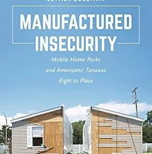 خرید و دانلود نسخه کامل کتاب زبان اصلی Manufactured Insecurity: Mobile Home Parks and Americans’ Tenuous Right to Place PDF | دانلود کتاب خارجی