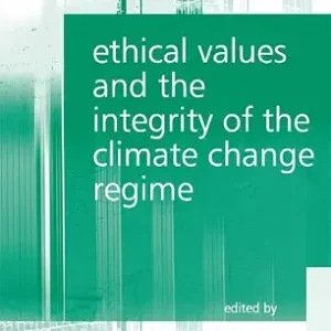 خرید و دانلود نسخه کامل کتاب زبان اصلی Ethical Values and the Integrity of the Climate Change Regime (Law, Ethics and Governance) PDF | دانلود کتاب خارجی