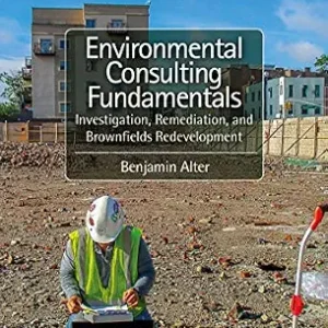 خرید و دانلود نسخه کامل کتاب زبان اصلی Environmental Consulting Fundamentals: Investigation, Remediation, and Brownfields Redevelopment, Second Edition PDF | دانلود کتاب خارجی