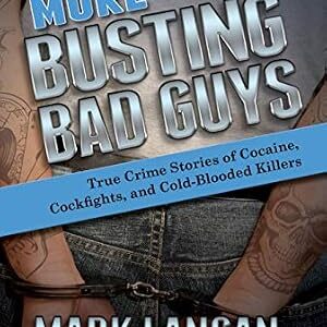 خرید و دانلود نسخه کامل کتاب زبان اصلی More Busting Bad Guys: True Crime Stories of Cocaine, Cockfights, and Cold-Blooded Killers PDF | دانلود کتاب خارجی