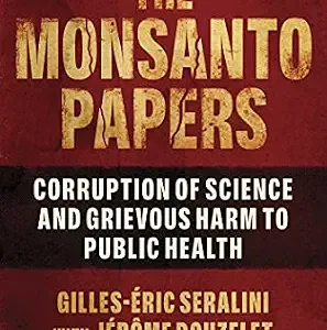 خرید و دانلود نسخه کامل کتاب زبان اصلی The Monsanto Papers: Corruption of Science and Grievous Harm to Public Health (Children’s Health Defense) PDF | دانلود کتاب خارجی