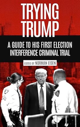 خرید و دانلود نسخه کامل کتاب زبان اصلی Trying Trump: A Guide to His First Election Interference Criminal Trial PDF | دانلود کتاب خارجی_6aa9df05f06fd.jpeg خرید و دانلود نسخه کامل کتاب زبان اصلی Trying Trump: A Guide to His First Election Interference Criminal Trial PDF | دانلود کتاب خارجی
