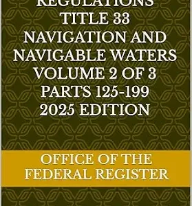 خرید و دانلود نسخه کامل کتاب زبان اصلی CODE OF FEDERAL REGULATIONS TITLE 33 NAVIGATION AND NAVIGABLE WATERS VOLUME 2 OF 3 PARTS 125-199 2025 EDITION PDF | دانلود کتاب خارجی
