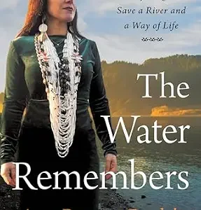 خرید و دانلود نسخه کامل کتاب زبان اصلی The Water Remembers: My Indigenous Family’s Fight to Save a River and a Way of Life PDF | دانلود کتاب خارجی