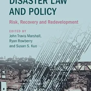خرید و دانلود نسخه کامل کتاب زبان اصلی The Cambridge Handbook of Disaster Law and Policy: Risk, Recovery, and Redevelopment (Cambridge Law Handbooks) PDF | دانلود کتاب خارجی