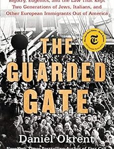 خرید و دانلود نسخه کامل کتاب زبان اصلی The Guarded Gate: Bigotry, Eugenics and the Law That Kept Two Generations of Jews, Italians, and Other European Immigrants Out of America PDF | دانلود کتاب خارجی