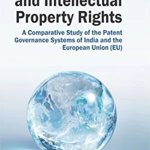 خرید و دانلود نسخه کامل کتاب زبان اصلی Globalization and Intellectual Property Rights: A Comparative Study of the Patent Governance Systems of India and the European Union (EU) 1st Edition | دانلود کتاب خارجی