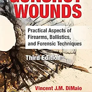 خرید و دانلود نسخه کامل کتاب زبان اصلی Gunshot Wounds: Practical Aspects of Firearms, Ballistics, and Forensic Techniques, Third Edition (Practical Aspects of Criminal and Forensic Investigations) PDF | دانلود کتاب خارجی