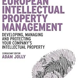 خرید و دانلود نسخه کامل کتاب زبان اصلی The Handbook of European Intellectual Property Management: Developing, Managing and Protecting Your Company’s Intellectual Property | دانلود کتاب خارجی