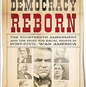 خرید و دانلود نسخه کامل کتاب زبان اصلی Democracy Reborn: The Fourteenth Amendment and the Fight for Equal Rights in Post–Civil War America PDF | دانلود کتاب خارجی