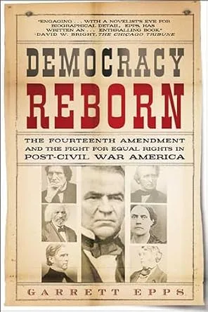 خرید و دانلود نسخه کامل کتاب زبان اصلی Democracy Reborn: The Fourteenth Amendment and the Fight for Equal Rights in Post–Civil War America PDF | دانلود کتاب خارجی_6aa5a3f66e8fa.jpeg خرید و دانلود نسخه کامل کتاب زبان اصلی Democracy Reborn: The Fourteenth Amendment and the Fight for Equal Rights in Post–Civil War America PDF | دانلود کتاب خارجی