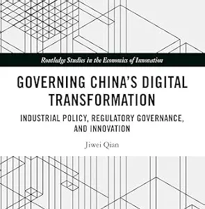خرید و دانلود نسخه کامل کتاب زبان اصلی Governing China’s Digital Transformation: Industrial Policy, Regulatory Governance, and Innovation (Routledge Studies in the Economics of Innovation) PDF | دانلود کتاب خارجی
