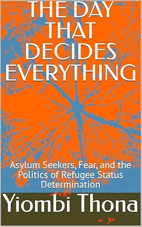 خرید و دانلود نسخه کامل کتاب زبان اصلی THE DAY THAT DECIDES EVERYTHING: Asylum Seekers, Fear, and the Politics of Refugee Status Determination PDF | دانلود کتاب خارجی_6ab0cbd8602d7.webp خرید و دانلود نسخه کامل کتاب زبان اصلی THE DAY THAT DECIDES EVERYTHING: Asylum Seekers, Fear, and the Politics of Refugee Status Determination PDF | دانلود کتاب خارجی