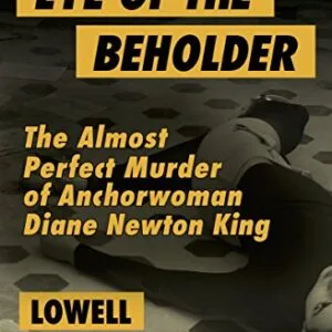 خرید و دانلود نسخه کامل کتاب زبان اصلی Eye of the Beholder: The Almost Perfect Murder of Anchorwoman Diane Newton King PDF | دانلود کتاب خارجی