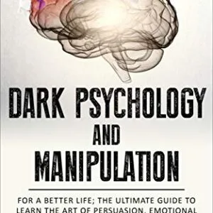 خرید و دانلود نسخه کامل کتاب زبان اصلی Dark Psychology and Manipulation: For a Better Life: The Ultimate Guide to Learning the Art of Persuasion, Emotional Influence, NLP Secrets, Hypnosis, … Techniques (Brandon Goleman Collection) Kindle Edition PDF | دانلود کتاب خارجی