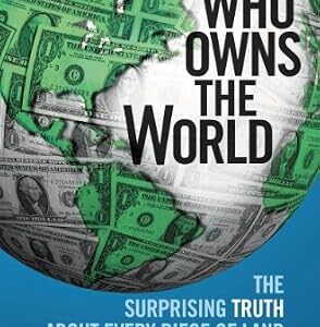 خرید و دانلود نسخه کامل کتاب زبان اصلی Who Owns the World: The Surprising Truth About Every Piece of Land on the Planet PDF | دانلود کتاب خارجی