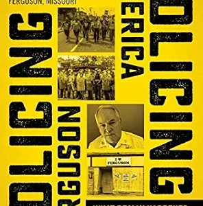 خرید و دانلود نسخه کامل کتاب زبان اصلی Policing Ferguson, Policing America: What Really Happened—and What the Country Can Learn from It PDF | دانلود کتاب خارجی