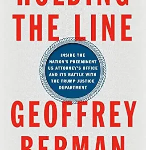 خرید و دانلود نسخه کامل کتاب زبان اصلی Holding the Line: Inside the Nation’s Preeminent US Attorney’s Office and Its Battle with the Trump Justice Department PDF | دانلود کتاب خارجی