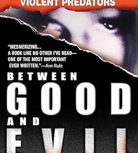 خرید و دانلود نسخه کامل کتاب زبان اصلی Between Good and Evil: A Master Profiler’s Hunt for Society’s Most Violent Predators PDF | دانلود کتاب خارجی