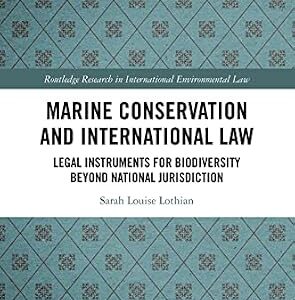 خرید و دانلود نسخه کامل کتاب زبان اصلی Marine Conservation and International Law: Legal Instruments for Biodiversity Beyond National Jurisdiction (Routledge Research in International Environmental Law) PDF | دانلود کتاب خارجی