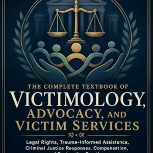 خرید و دانلود نسخه کامل کتاب زبان اصلی The Complete Textbook of Victimology, Advocacy, and Victim Services: Legal Rights, Trauma-Informed Assistance, Criminal Justice Responses, Compensation, and Restorative Practices PDF | دانلود کتاب خارجی