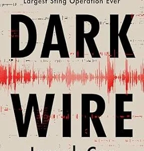 خرید و دانلود نسخه کامل کتاب زبان اصلی Dark Wire: The Incredible True Story of the Largest Sting Operation Ever PDF | دانلود کتاب خارجی