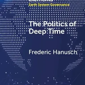 خرید و دانلود نسخه کامل کتاب زبان اصلی The Politics of Deep Time (Elements in Earth System Governance) PDF | دانلود کتاب خارجی