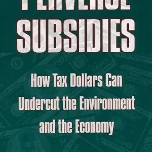 خرید و دانلود نسخه کامل کتاب زبان اصلی Perverse Subsidies: How Tax Dollars Can Undercut the Environment and the Economy PDF | دانلود کتاب خارجی